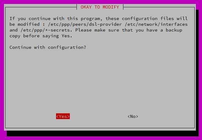 このプログラムを続行すると、以下の設定ファイルが変更される： /etc/ppp/peers/dsl-provider /etc/network/interfacesと /etc/ppp/*-secretsです。.設定を続行しますか？